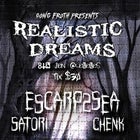 CANCELLED - Realistic Dreams w/ ESCAPE2SEA // Satori // Chenk // Boss Grunnien // Brain Games // Gbanga // Tooth