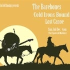 Barebones / Cold Irons Bound / Lost Canoe