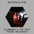 Slowmango & The Bait Fridge 'The Baitpocalypse'
