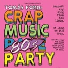 CRAP MUSIC 80'S PARTY
