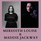Meredith Louise + Maddie Jackway