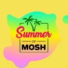 SUMMER OF MOSH