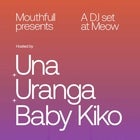 Mouthfull at Meow with Una, Uranga & Baby Kiko