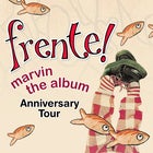 Frente - Marvin The Album Anniversary Tour with Sally Seltmann