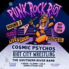 PUNK ROCK RIOT (Round 2) feat. Cosmic Psychos (Vic), Riot City Wrestling (Live), The Southern River Band (WA), CLAMM (Vic), Loser (Vic) & more
