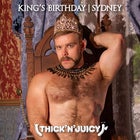 THICK ‘N’ JUICY Sydney - King's Birthday