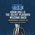 WINTER WEDNESDAYS with: ADAM HALL & THE VELVET PLAYBOYS: WELCOME BACK SHOW!