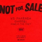 Kid Pharaoh, Charbel & Angelo The Poet present: “NOT FOR SALE”