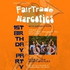 Fairtrade Narcotics 1st Birthday