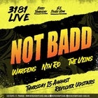 3181 Live: NOT BADD, Wardens, Nth Rd, The Veins