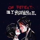 ON REPEAT: MY CHEMICAL ROMANCE