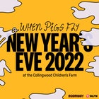 When Pigs Fly 22': NYE at the Farm 