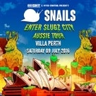 Snails “Enter Slugz City Aussie Tour”