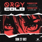 ORGY + COLD
