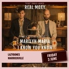 Real Moxy Single Launch  + Marilyn Maria + I Know You Know