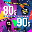 80s & 90s Retro Party | Friday August 12th @ The Polish Club (FREE ENTRY)