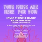YOUR MUMS ARE HERE FOR YOU 