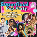 Superficial Pop Party - Adelaide