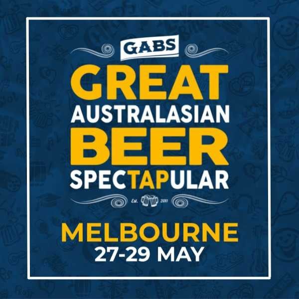 GABS MELBOURNE CRAFT BEER FESTIVAL 2022 - 27-29 MAY
