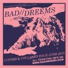 BAD//DREEMS 'Cuffed & Collared' Tour 2015
